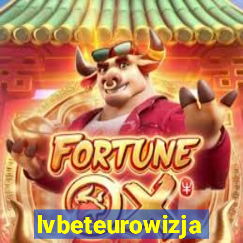 lvbeteurowizja