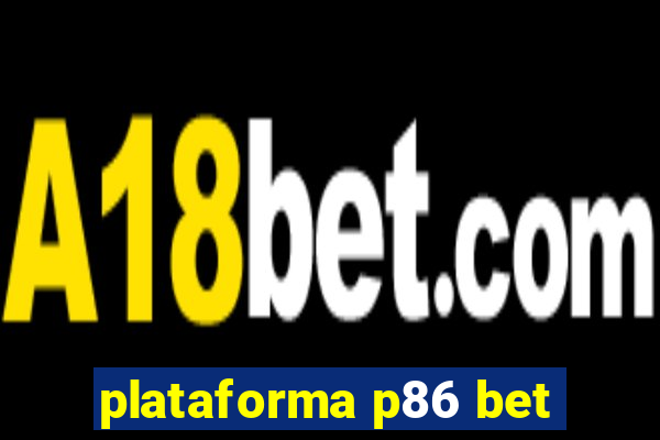 plataforma p86 bet