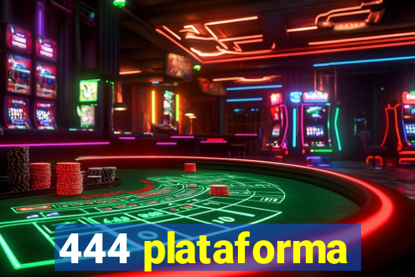 444 plataforma