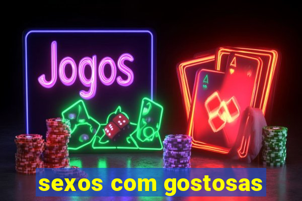 sexos com gostosas