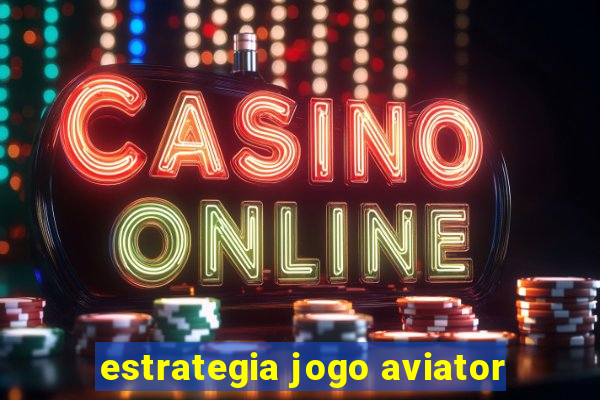 estrategia jogo aviator