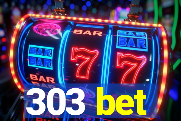 303 bet