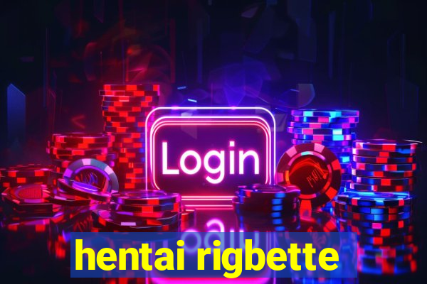 hentai rigbette