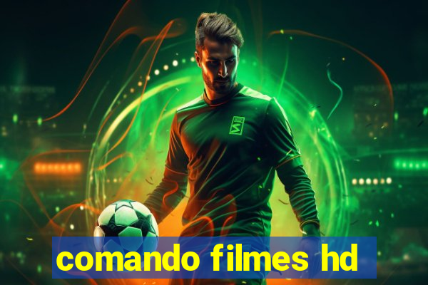 comando filmes hd