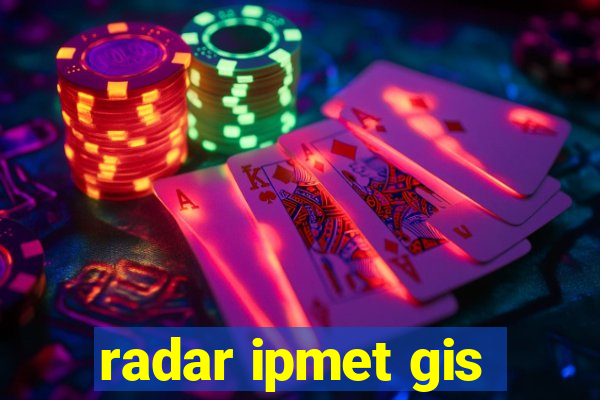 radar ipmet gis