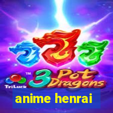 anime henrai