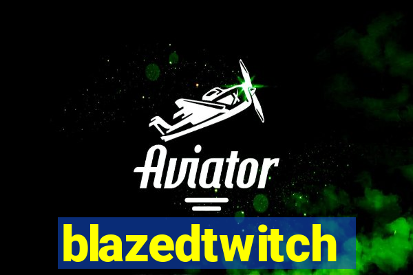 blazedtwitch