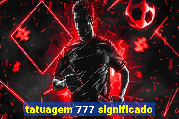 tatuagem 777 significado