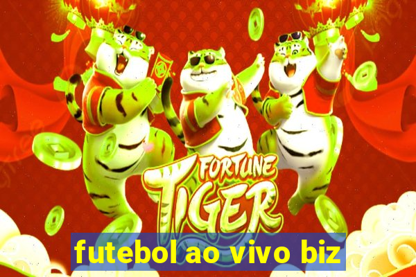 futebol ao vivo biz