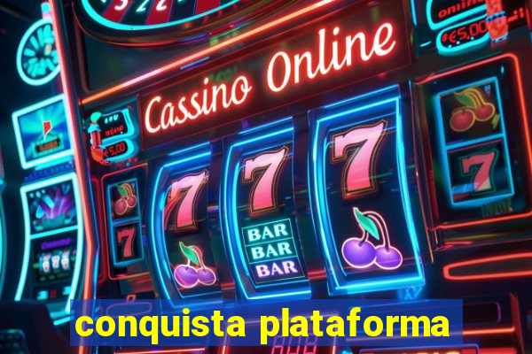 conquista plataforma