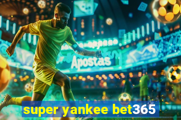 super yankee bet365