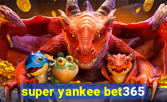 super yankee bet365