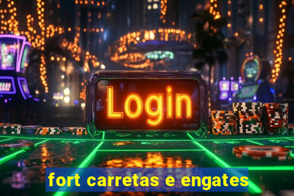 fort carretas e engates