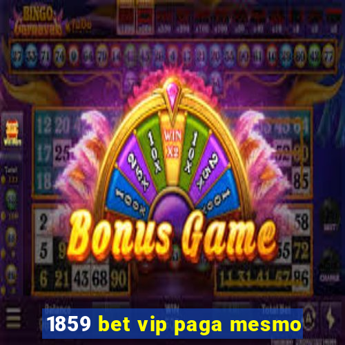 1859 bet vip paga mesmo