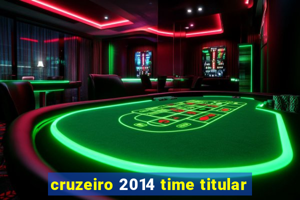 cruzeiro 2014 time titular