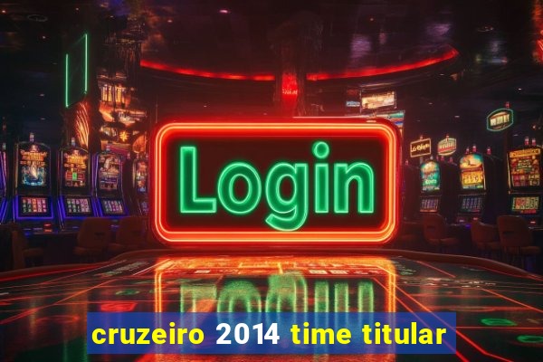 cruzeiro 2014 time titular