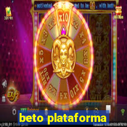 beto plataforma