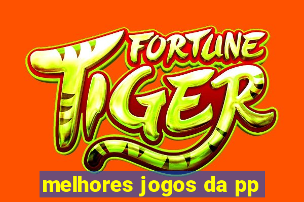 melhores jogos da pp