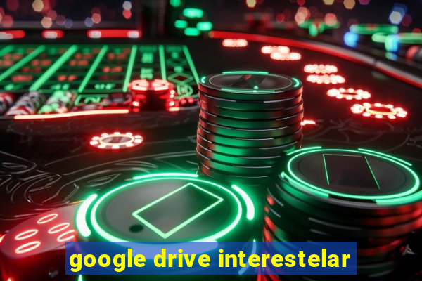 google drive interestelar