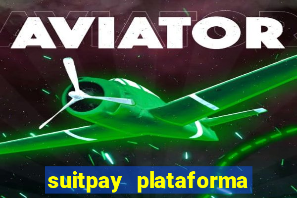 suitpay plataforma de jogos