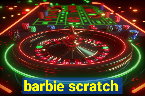 barbie scratch