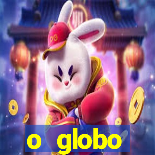 o globo absolutamente tudo sobre