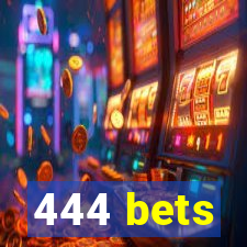 444 bets