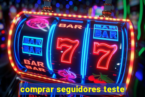 comprar seguidores teste