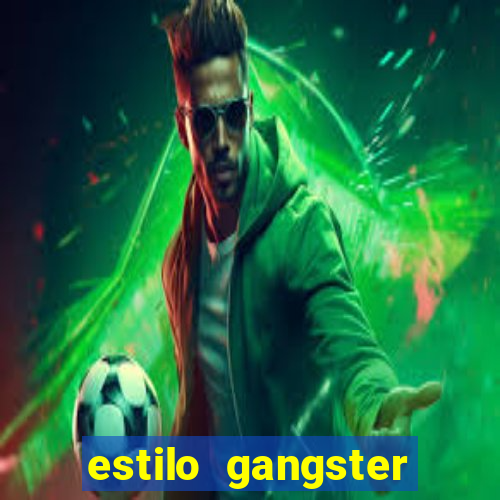 estilo gangster anos 90