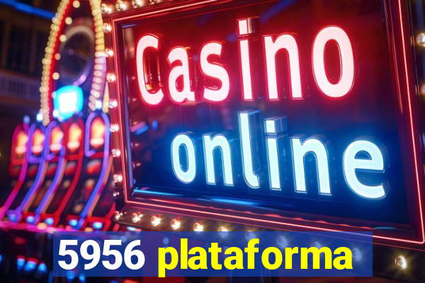 5956 plataforma