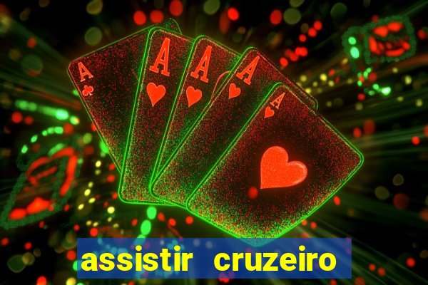 assistir cruzeiro ao vivo hd