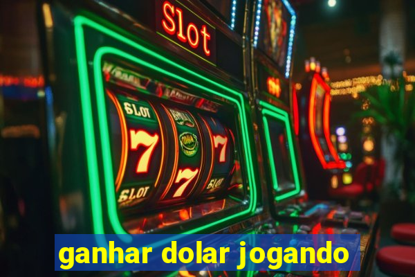 ganhar dolar jogando