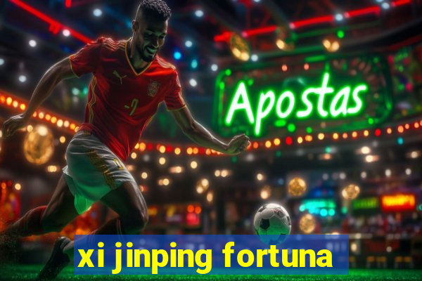 xi jinping fortuna