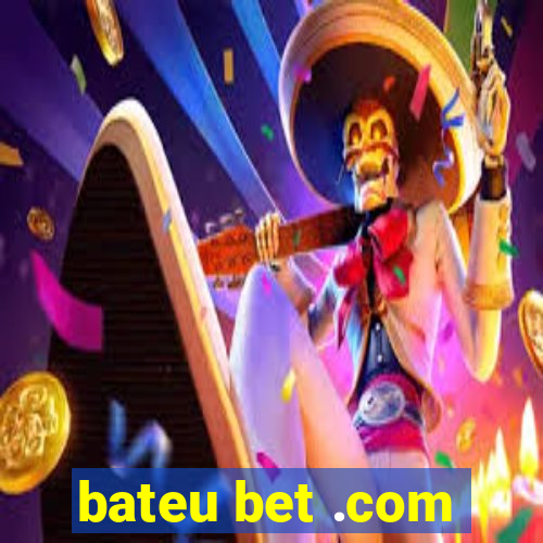 bateu bet .com