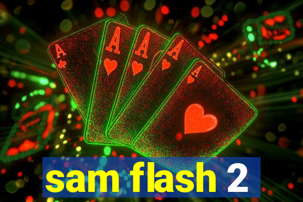 sam flash 2