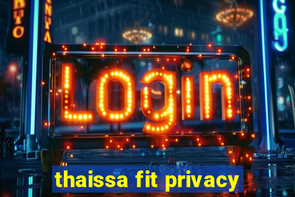 thaissa fit privacy