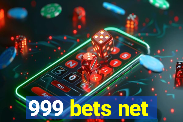 999 bets net