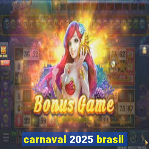 carnaval 2025 brasil