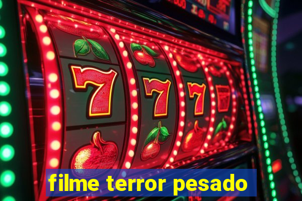 filme terror pesado