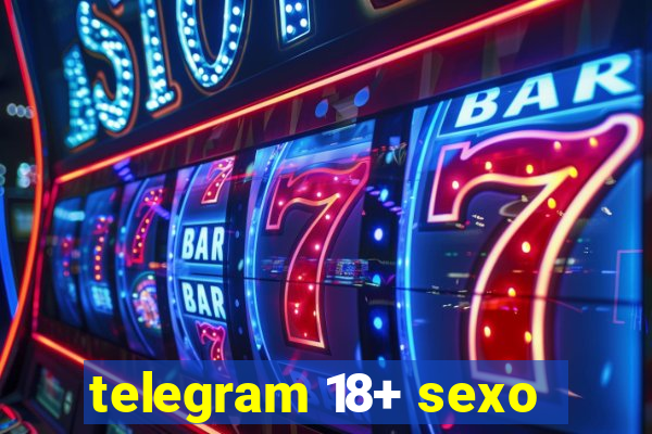 telegram 18+ sexo