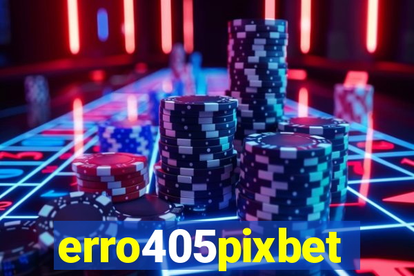 erro405pixbet