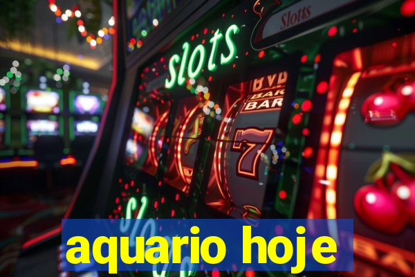 aquario hoje