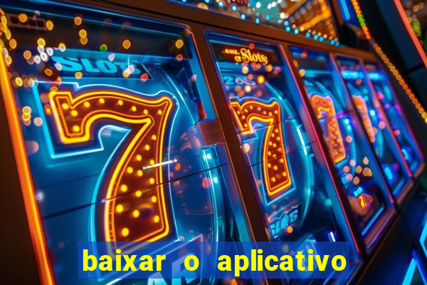 baixar o aplicativo vai de bet