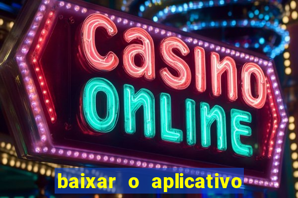 baixar o aplicativo vai de bet