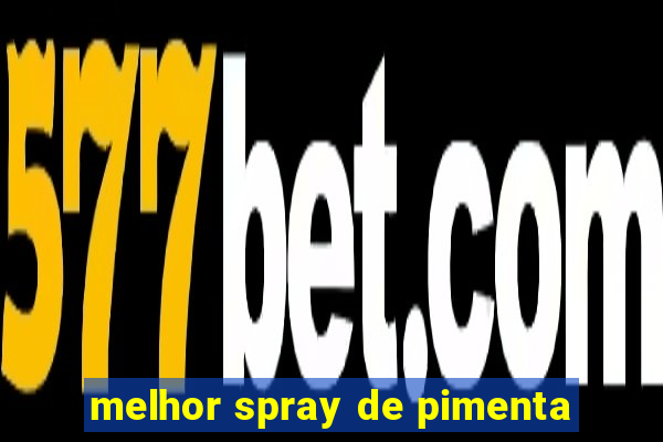 melhor spray de pimenta