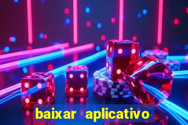 baixar aplicativo do jogo do tigrinho