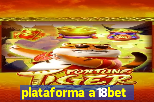 plataforma a18bet