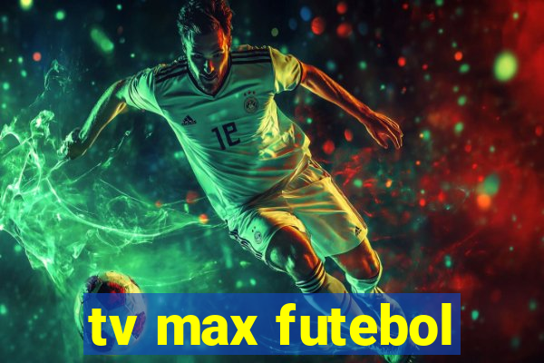 tv max futebol