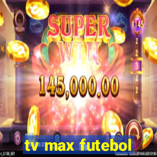 tv max futebol