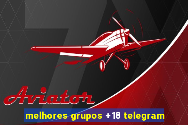 melhores grupos +18 telegram